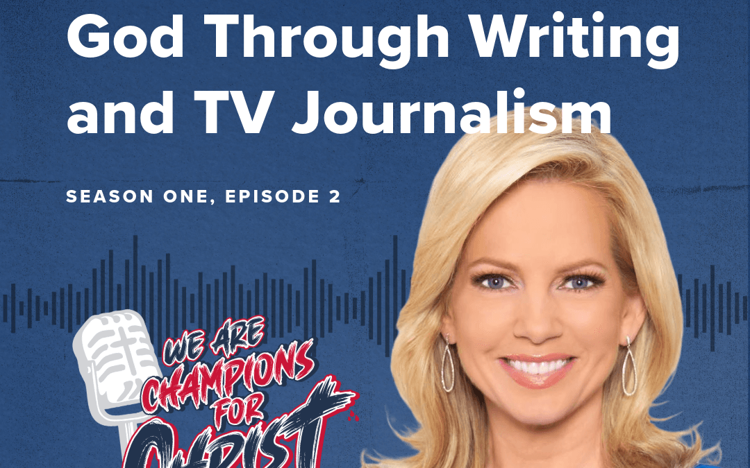 Shannon Bream: Bringing Glory to God Through Writing and TV Journalism