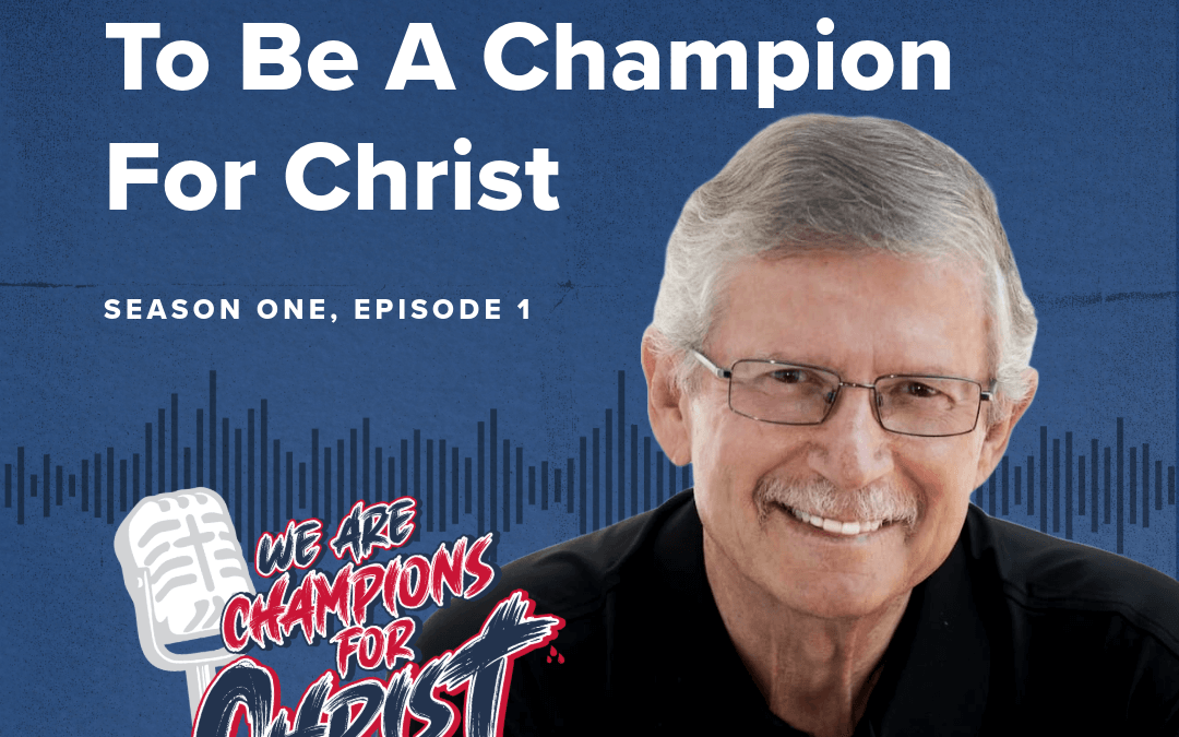 Don Wilton: What It Means To Be A Champion For Christ